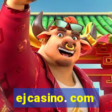 ejcasino. com